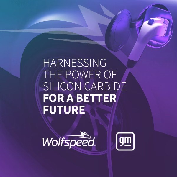 Stock image of an electric vehicle being charged with the text, "Harnessing the power of Silicon Carbide for a better future" and the Wolfspeed and GM Motors Logos.
